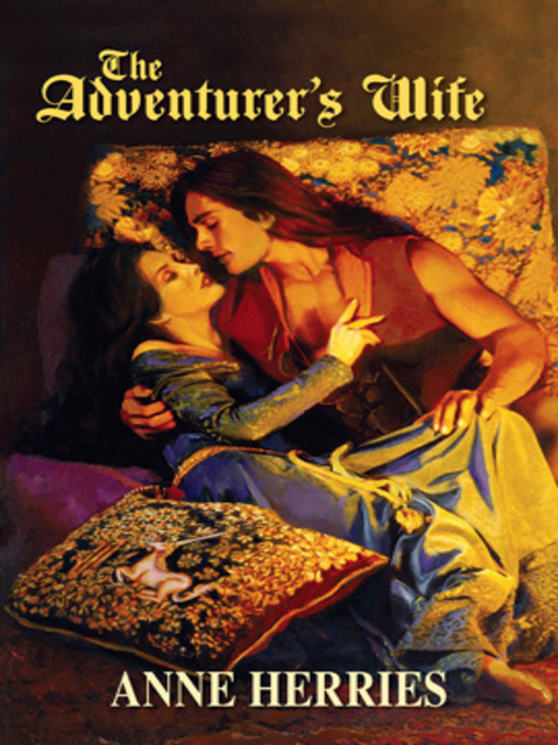 Title details for The Adventurer's Wife by Anne Herries - Available